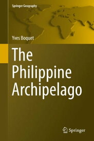 The Philippine Archipelago【電子書籍】[ Yves Boquet ]