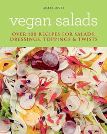 Vegan Salads Over 100 recipes for salads, toppings & twists【電子書籍】[ Amber Locke ]