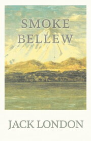 Smoke Bellew【電子書籍】[ Jack London ]