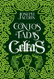 Contos de fadas celtas【電子書籍】[ Joseph Jacobs ]