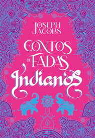 Contos de fadas indianos【電子書籍】[ Joseph Jacobs ]