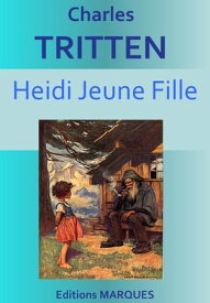 Heidi Jeune Fille Version int?grale【電子書籍】[ Charles Tritten ]