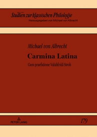 Carmina Latina Cum praefatione Valahfridi Stroh【電子書籍】[ Michael Albrecht ]