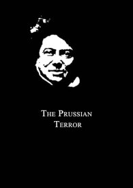 The Prussian Terror【電子書籍】[ Ambrose Bierce ]