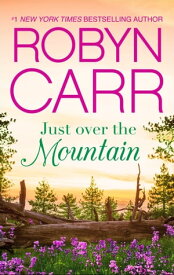 Just Over The Mountain【電子書籍】[ Robyn Carr ]