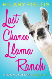 Last Chance Llama Ranch【電子書籍】[ Hilary Fields ]