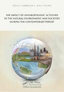 The Impact of Anthropogenic Activities on the Natural Environment and Societies during the Contemporary Period
