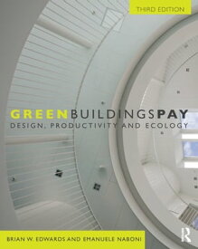 Green Buildings Pay Design, Productivity and Ecology【電子書籍】[ Emanuele Naboni ]