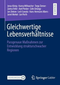 Gleichwertige Lebensverh?ltnisse Passgenaue Ma?nahmen zur Entwicklung strukturschwacher Regionen【電子書籍】[ Jonas K?nig ]