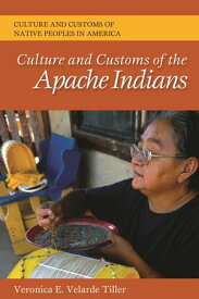 Culture and Customs of the Apache Indians【電子書籍】[ Veronica E. Verlade Tiller ]