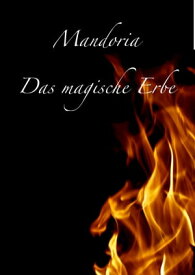 Mandoria - Das magische Erbe【電子書籍】[ Maria Meyer ]