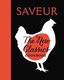 Saveur: The New Classics Cookbook【電子書籍】[ The Editors of Saveur ]