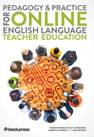 Pedagogy & Practice for Online English Language Teacher Education【電子書籍】[ Faridah Pawan ]
