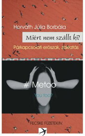 Mi?rt nem sz?llt ki? P?rkapcsolati er?szak, zaklat?s, #metoo. You too?【電子書籍】[ Horv?th J?lia Borb?la ]