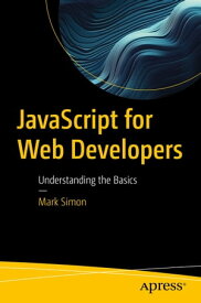 JavaScript for Web Developers Understanding the Basics【電子書籍】[ Mark Simon ]