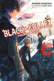 Black Bullet, Vol. 6 (light novel) Purgatory Strider【電子書籍】[ Shiden Kanzaki ]