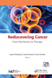 Rediscovering Cancer: From Mechanism to Therapy【電子書籍】
