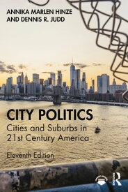 City Politics Cities and Suburbs in 21st Century America【電子書籍】[ Annika Marlen Hinze ]