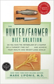The Hunter/Farmer Diet Solution Do You Have the Metabolism of a Hunter or a Farmer? Find Out...and Achieve Your Health and Weight-Loss Goals【電子書籍】[ Mark Liponis MD ]