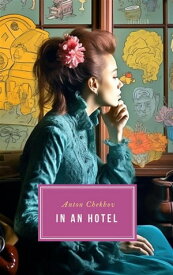 In An Hotel【電子書籍】[ Anton Chekhov ]