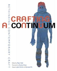 Crafting a Continuum Rethinking Contemporary Craft【電子書籍】