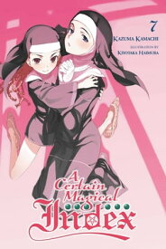 A Certain Magical Index, Vol. 7 (light novel)【電子書籍】[ Kazuma Kamachi ]