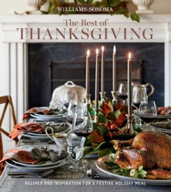 The Best of Thanksgiving Recipes and Inspiration for a Festive Holiday Meal【電子書籍】[ The Editors of Williams-Sonoma ]
