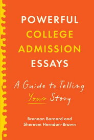 Powerful College Admission Essays A Guide to Telling Your Story【電子書籍】[ Brennan Barnard ]