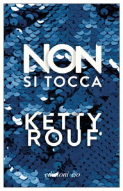 Non si tocca【電子書籍】[ Ketty Rouf ]
