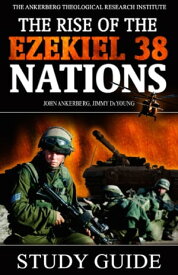 The Rise of the Ezekiel 38 Nations【電子書籍】[ John Ankerberg ]