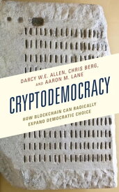 Cryptodemocracy How Blockchain Can Radically Expand Democratic Choice【電子書籍】[ Chris Berg ]