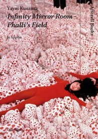 Yayoi Kusama Infinity Mirror Room - Phalli's Field【電子書籍】[ Jo Applin ]