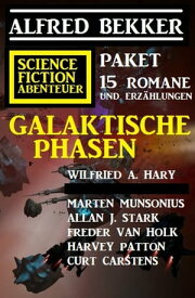 Galaktische Phasen: Science Fiction Abenteuer Paket: 15 Romane und Erz?hlungen【電子書籍】[ Harvey Patton ]