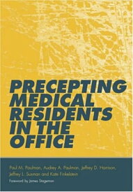 Precepting Medical Residents in the Office【電子書籍】[ Paul M. Paulman ]