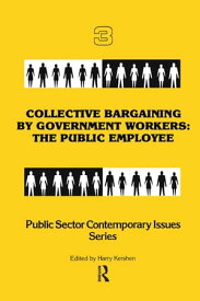 Collective Bargaining by Government Workers The Public Employee【電子書籍】