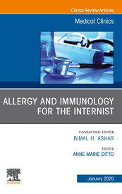 Allergy and Immunology for the Internist,An Issue of Medical Clinics of North America, E-Book Allergy and Immunology for the Internist,An Issue of Medical Clinics of North America, E-Book【電子書籍】