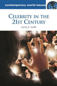 Celebrity in the 21st Century A Reference Handbook【電子書籍】[ Larry Z. Leslie ]