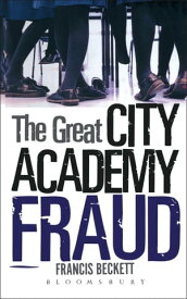 The Great City Academy Fraud【電子書籍】[ Francis Beckett ]