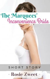 The Marquees’ Inconvenience Bride【電子書籍】[ Rosie Zweet ]