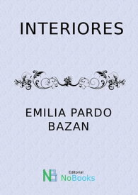 Interiores【電子書籍】[ Emilia Pardo Bazan ]