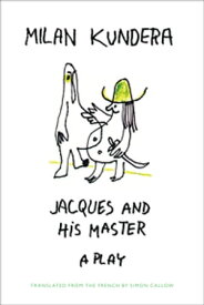 Jacques and His Master A Play【電子書籍】[ Milan Kundera ]