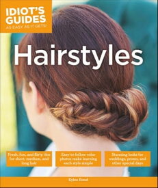 Hairstyles Stunning Styles for Weddings, Proms, and Other Special Occasions【電子書籍】[ Kylee Bond ]