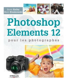 Photoshop Elements 12 pour les photographes【電子書籍】[ Matt Kloskowski ]