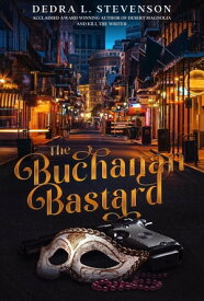 The Buchanan Bastard【電子書籍】[ Dedra L. Stevenson ]