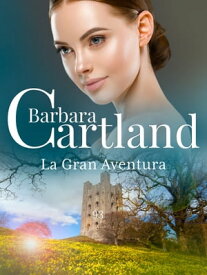La Gran Adventura【電子書籍】[ Barbara Cartland ]