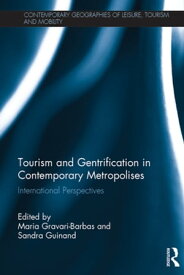 Tourism and Gentrification in Contemporary Metropolises International Perspectives【電子書籍】