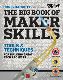 The Big Book of Maker Skills Tools & Techniques for Building Great Tech Projects【電子書籍】[ Chris Hackett ]