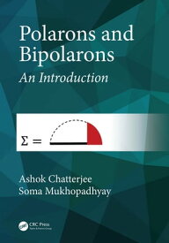 Polarons and Bipolarons An Introduction【電子書籍】[ Ashok Chatterjee ]