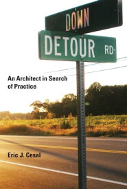 Down Detour Road An Architect in Search of Practice【電子書籍】[ Eric J. Cesal ]