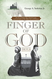 Finger of God【電子書籍】[ George A. A. Yorkman Jr. ]